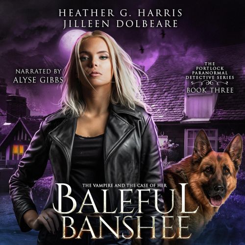 The Vampire and the Case of the Baleful Banshee by Heather G. Harris, Jilleen Dolbeare