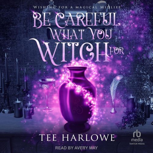 Be Careful What You Witch For by Tee Harlowe